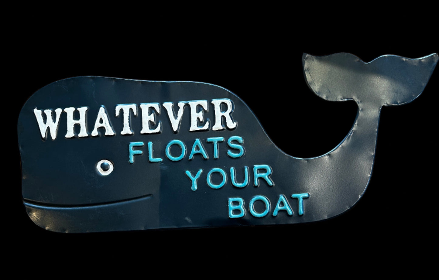 Whatever Floats Your Boat Whale Sign