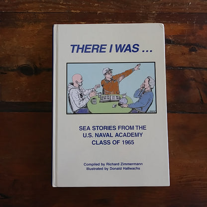 Book, "There I Was... Sea Stories from the U.S. Naval Academy Class of 1965"